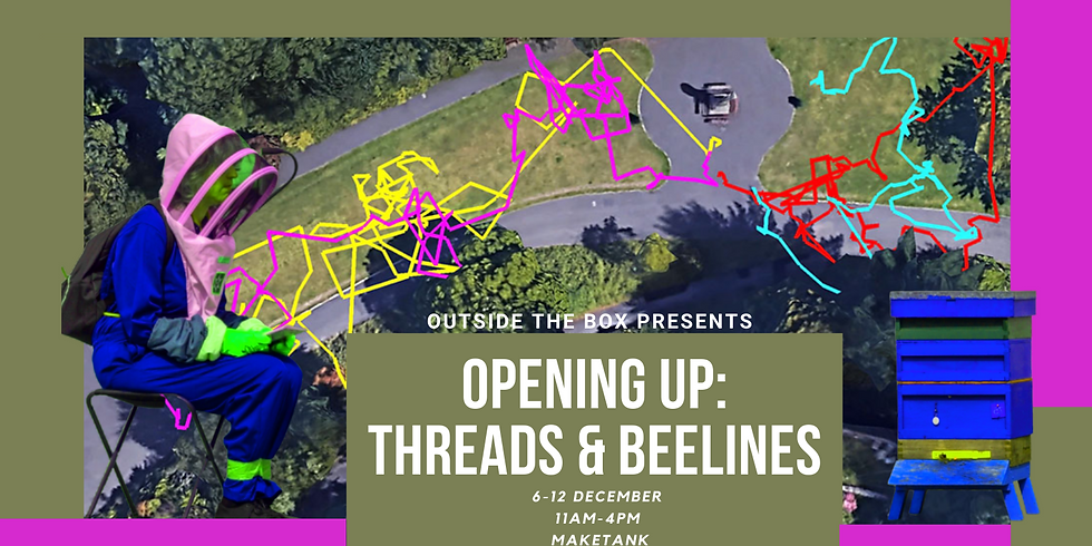 EXHIBITION Opening up: Threads and Beelines